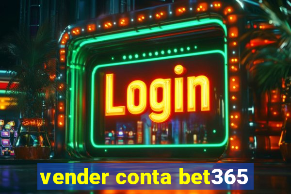 vender conta bet365